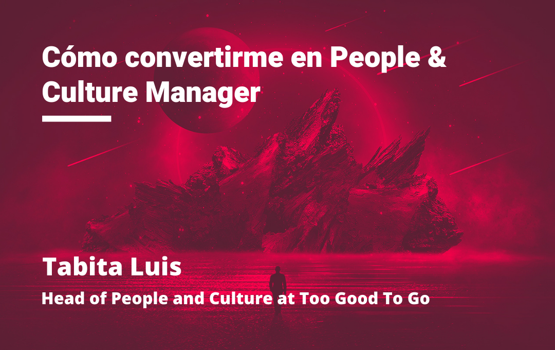 Las 3 cosas que me ayudaron a convertirme en People & Culture Manager